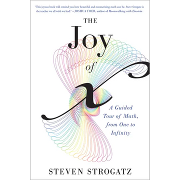 The Joy of X: A Guided Tour of Math, from One to Infinity - Paperback