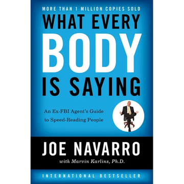What Every Body Is Saying: An Ex-FBI Agent's Guide to Speed-Reading People - Paperback
