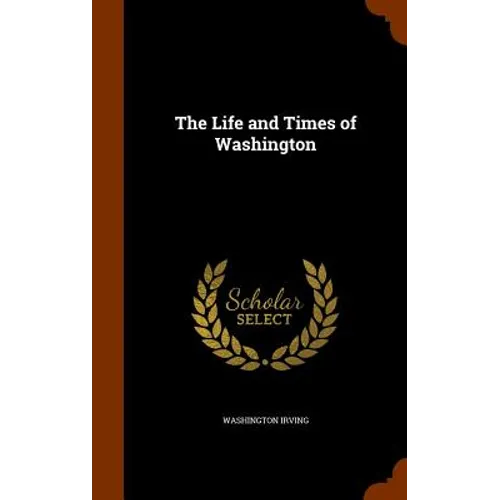 The Life and Times of Washington