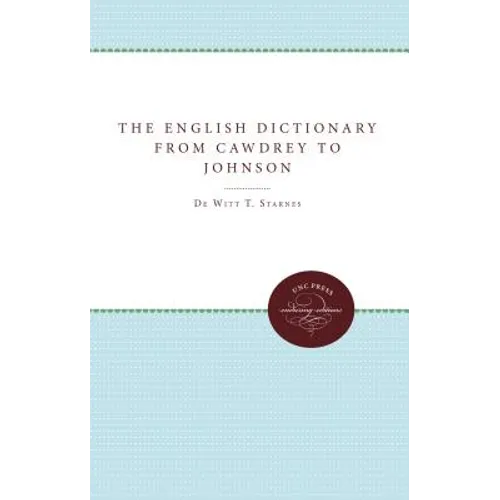 The English Dictionary from Cawdrey to Johnson, 1604-1755
