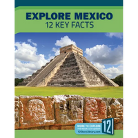 Explore Mexico: 12 Key Facts - Library Binding