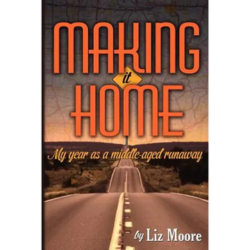 Making It Home: My year as a middle-aged runaway - Paperback