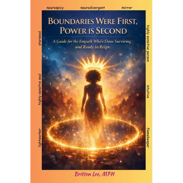 Boundaries Were First, Power Is Second: A Guide for the Empath Who's Done Surviving and Ready to Reign - Paperback