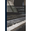 La Gioconda: Opera in Four Acts
