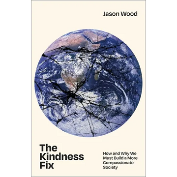 The Kindness Fix: How and Why We Must Build a More Compassionate Society - Paperback