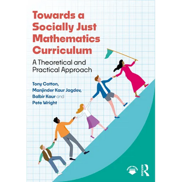 Towards a Socially Just Mathematics Curriculum: A Theoretical and Practical Approach - Paperback
