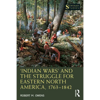 'Indian Wars' and the Struggle for Eastern North America, 1763-1842 - Paperback