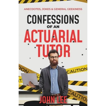 Confessions of an Actuarial Tutor: Anecdotes, Jokes & General Geekiness - Paperback