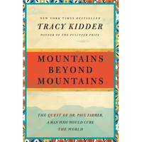 Mountains Beyond Mountains: The Quest of Dr. Paul Farmer, a Man Who Would Cure the World - Paperback