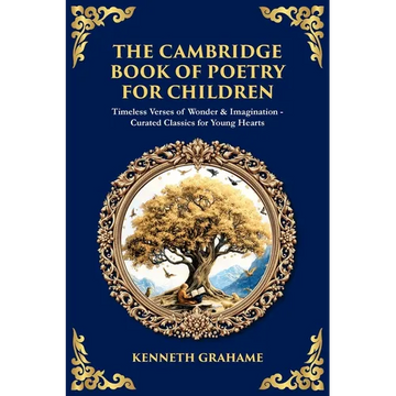 The Cambridge Book of Poetry for Children: Timeless Verses of Wonder & Imagination-Curated Classics for Young Hearts - Paperback