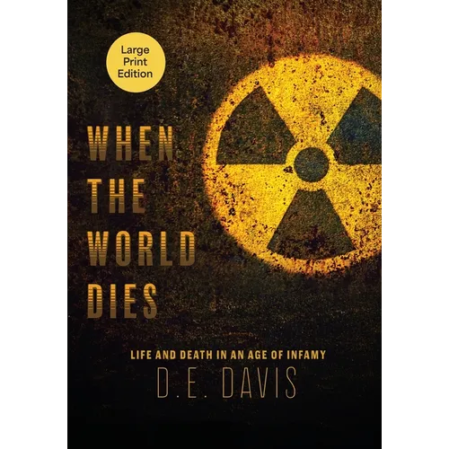 When the World Dies: Life and Death in an Age of Infamy