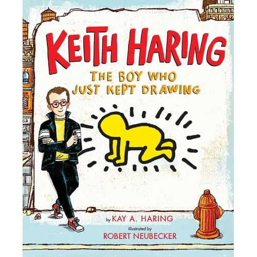 Keith Haring: The Boy Who Just Kept Drawing