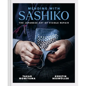 Mending with Sashiko: The Japanese Art of Visible Repair - Hardcover