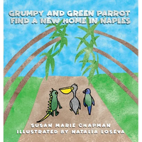 Grumpy and Green Parrot Find a New Home in Naples - Hardcover