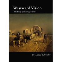 Westward Vision: The Story of the Oregon Trail - Paperback