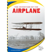 The Invention of the Airplane - Library Binding