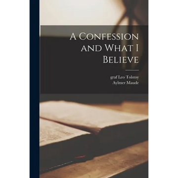 A Confession and What I Believe - Paperback