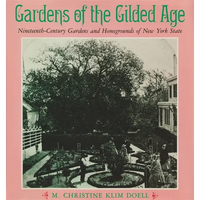 Gardens of the Gilded Age: Nineteenth-Century Gardens and Homegrounds of New York State - Paperback