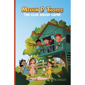 Melvin P. Thorpe: The Club House Caper An Early Reader Chapter Book for Ages 6 to 8 A Funny Mystery About Friendship, Teamwork & Imagination Gift for - Paperback