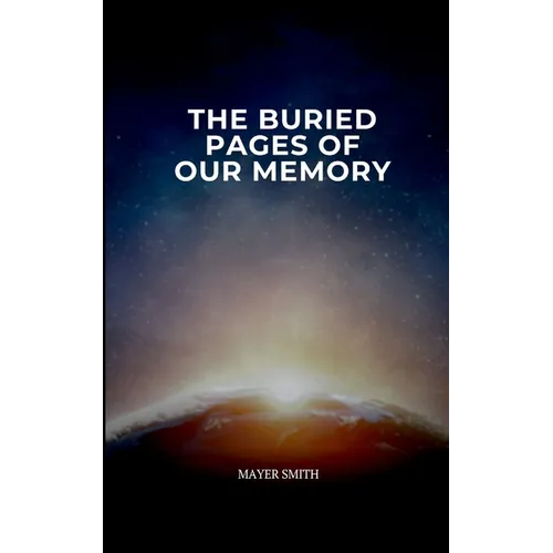 The Buried Pages of Our Memory