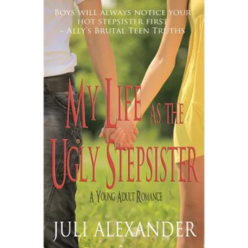 My Life as the Ugly Stepsister (A Young Adult Romance) - Paperback