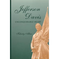 Jefferson Davis, Unconquerable Heart - Hardcover