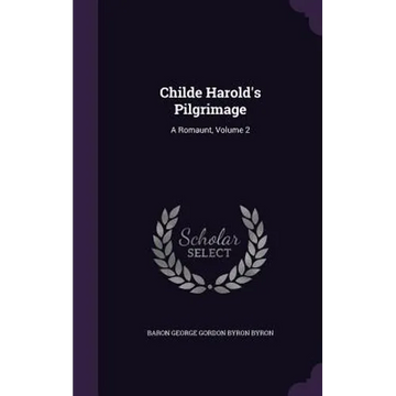 Childe Harold's Pilgrimage: A Romaunt, Volume 2 - Hardcover