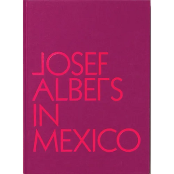 Josef Albers in Mexico - Hardcover