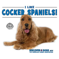 I Like Cocker Spaniels! - Library Binding