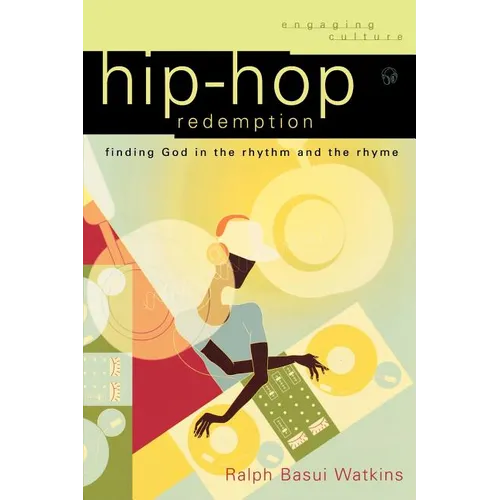 Hip-Hop Redemption: Finding God in the Rhythm and the Rhyme