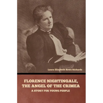 Florence Nightingale, the Angel of the Crimea: A Story for Young People - Paperback