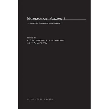 Mathematics, second edition, Volume 1: Its Contents, Methods, and Meaning - Paperback