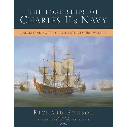 The Lost Ships of Charles II's Navy: Understanding the Seventeenth-Century Warship