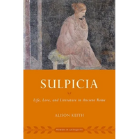 Sulpicia: Life, Love, and Literature in Ancient Rome - Paperback