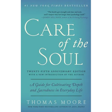 Care of the Soul, Twenty-Fifth Anniversary Ed: A Guide for Cultivating Depth and Sacredness in Everyday Life - Paperback
