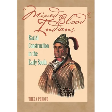Mixed Blood Indians: Racial Construction in the Early South - Paperback