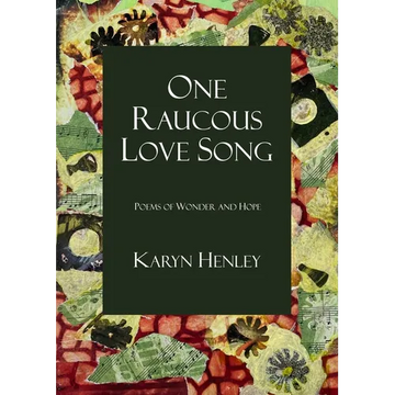 One Raucous Love Song: Poems of Wonder and Hope - Paperback