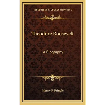 Theodore Roosevelt: A Biography - Hardcover