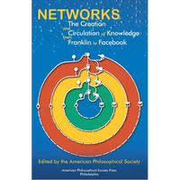 Networks: The Creation and Circulation of Knowledge from Franklin to Facebook, Transactions, American Philosophical Society (Vol.111, Part 4) - Hardcover