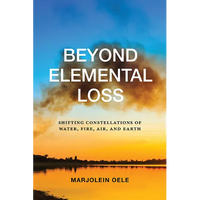 Beyond Elemental Loss: Shifting Constellations of Water, Fire, Air, and Earth - Paperback