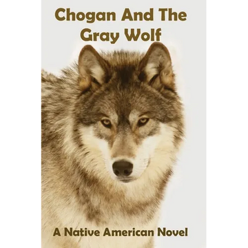 Chogan And The Gray Wolf - Paperback