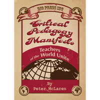 Critical Pedagogy Manifesto: Teachers of the World Unite - Paperback