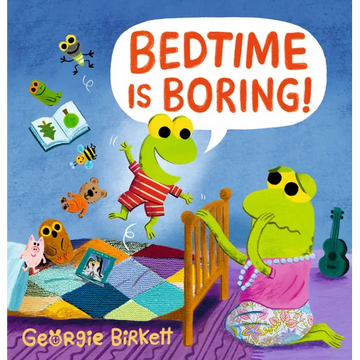 Bedtime Is Boring!: A Cheery Street Story - Hardcover