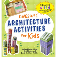 Awesome Architecture Activities for Kids: 25 Exciting Steam Projects to Design and Build - Paperback