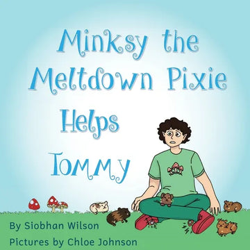 Minksy the Meltdown Pixie Helps Tommy - Paperback