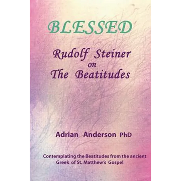 Blessed: Rudolf Steiner on The Beatitudes - Paperback