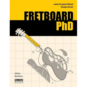 FRETBOARD PhD: Master the Guitar Fretboard through Intervals - Paperback