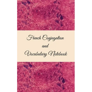 French Conjugation and Vocabulary Notebook: Blank 2 Sections (Conjugation and Vocabulary) Notebook - Paperback