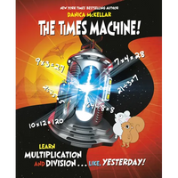 The Times Machine!: Learn Multiplication and Division. . . Like, Yesterday! - Paperback