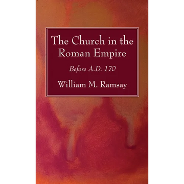 The Church in the Roman Empire: Before A.D. 170 - Paperback